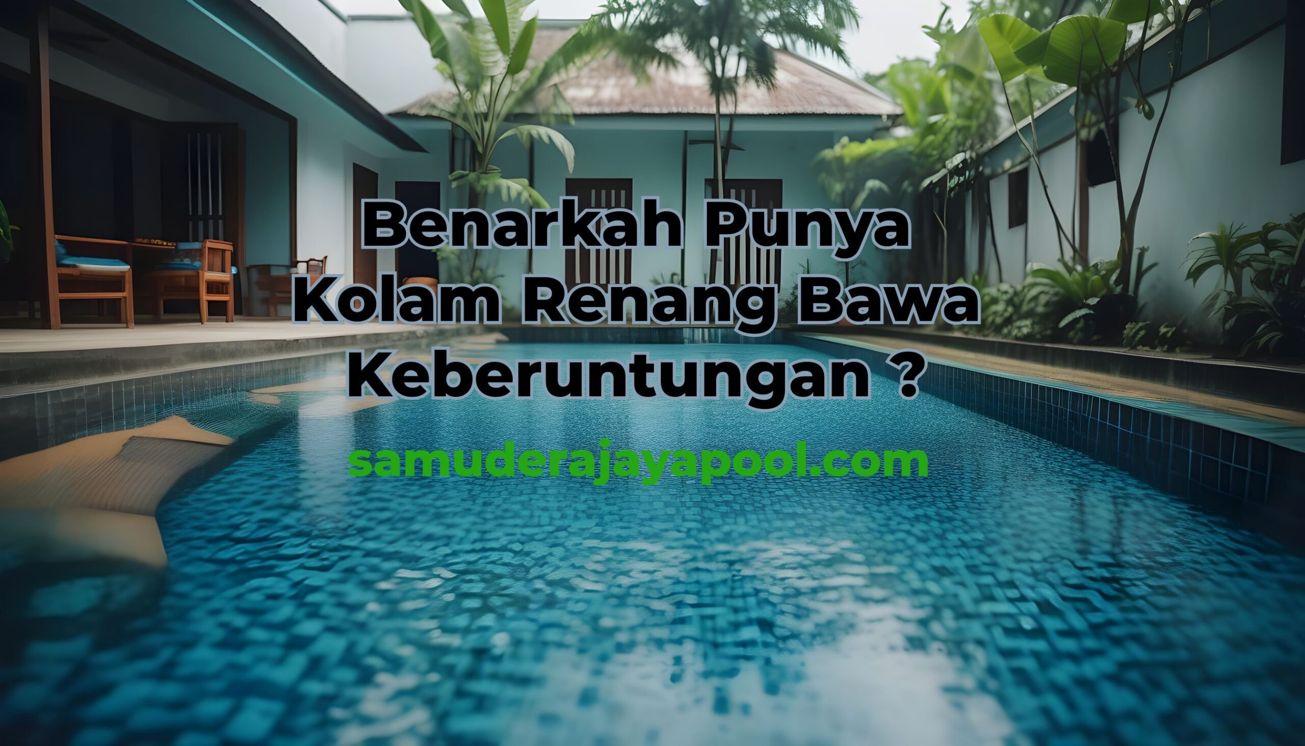 You are currently viewing Benarkah Punya Kolam Renang Bawa Keberuntungan ?