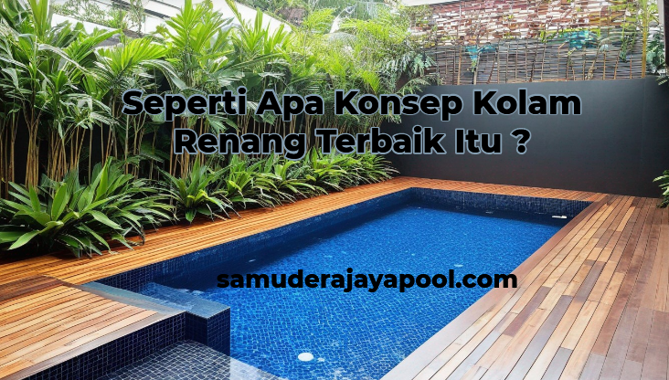 You are currently viewing Seperti Apa Konsep Kolam Renang Terbaik Itu ?